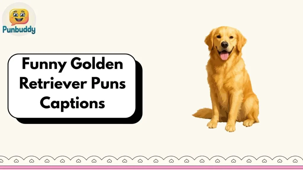Funny Golden Retriever Puns Captions