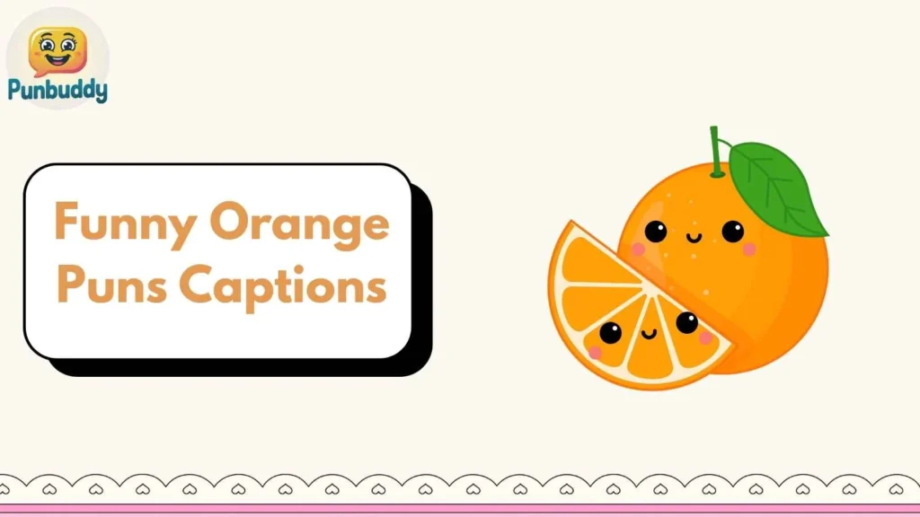Funny Orange Puns Captions