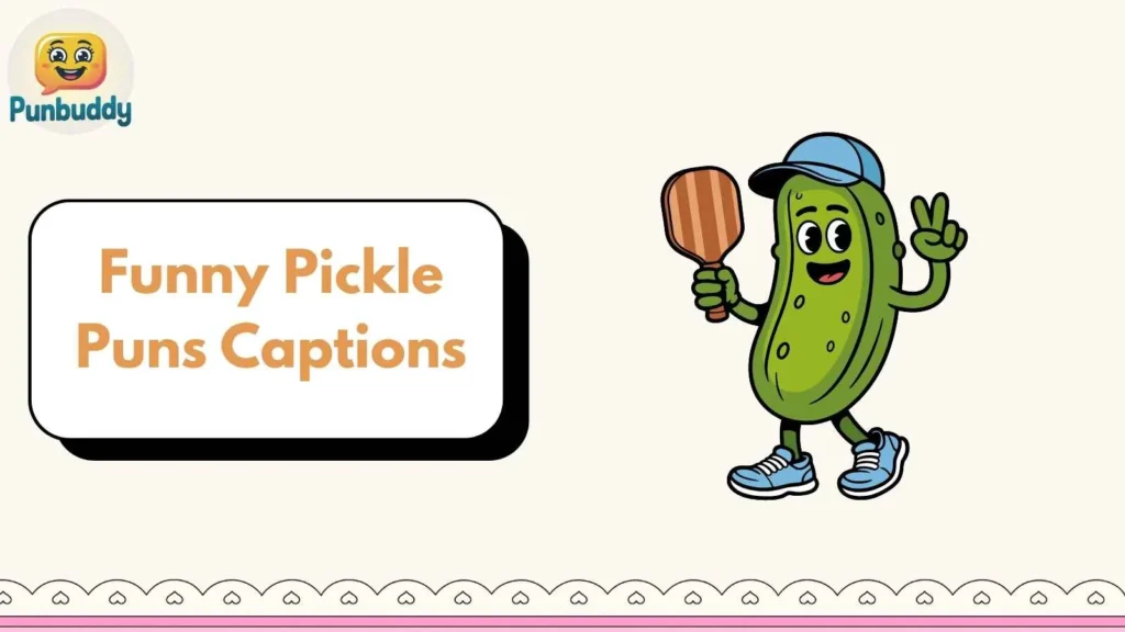 Funny Pickle Puns Captions