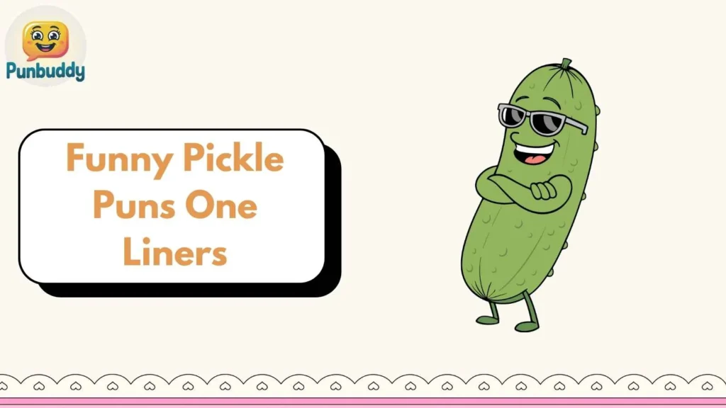 Funny Pickle Puns One Liners