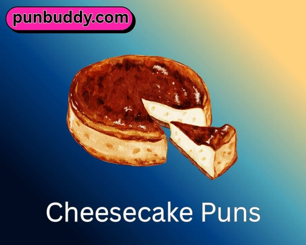 Cheesecake Puns