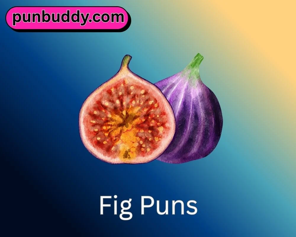 Fig Puns