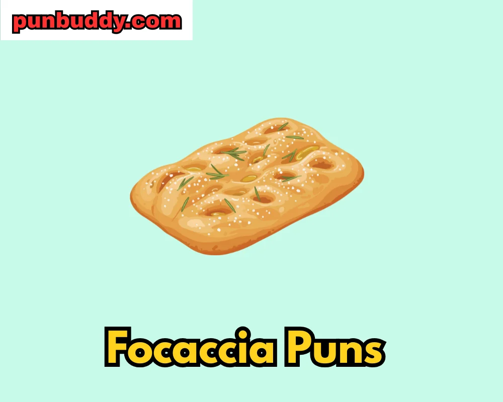 Focaccia Puns