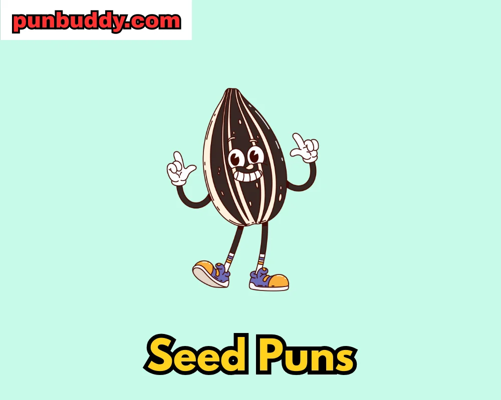 Seed Puns