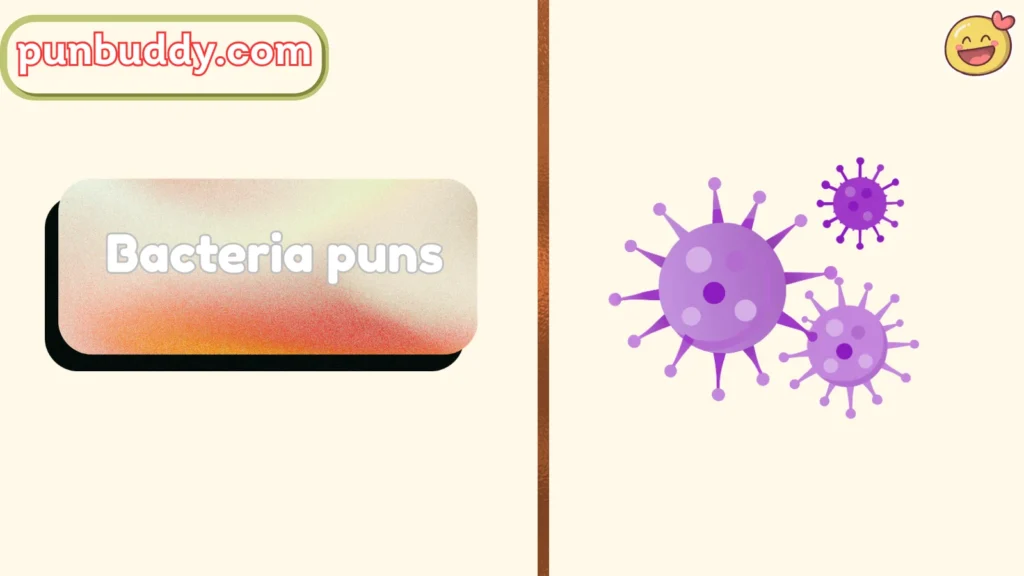 Bacteria puns