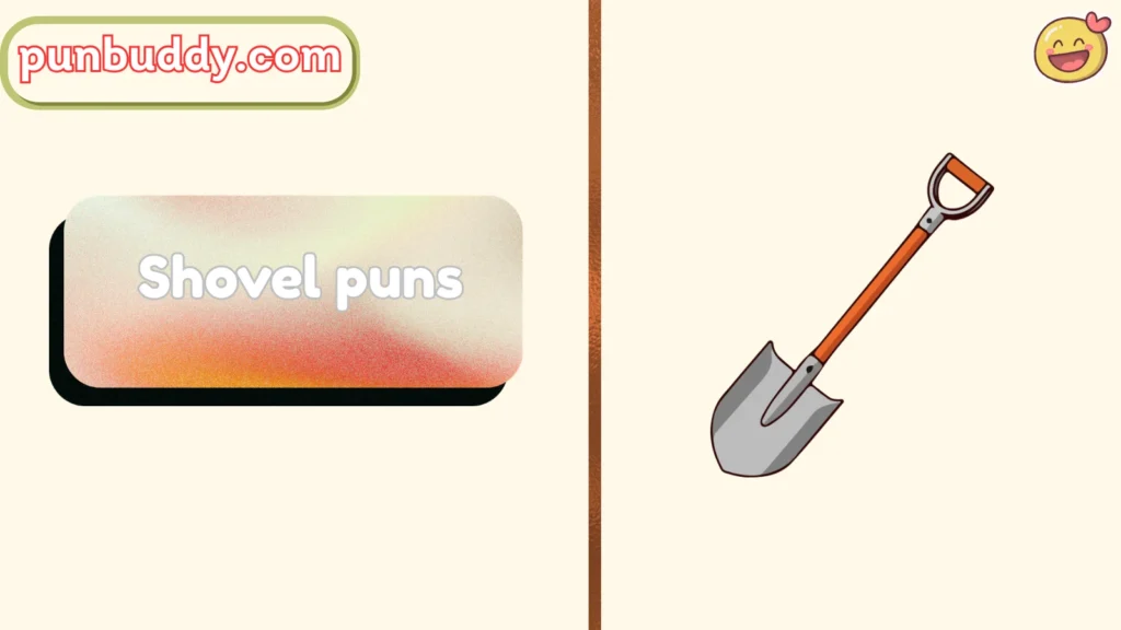 Shovel puns