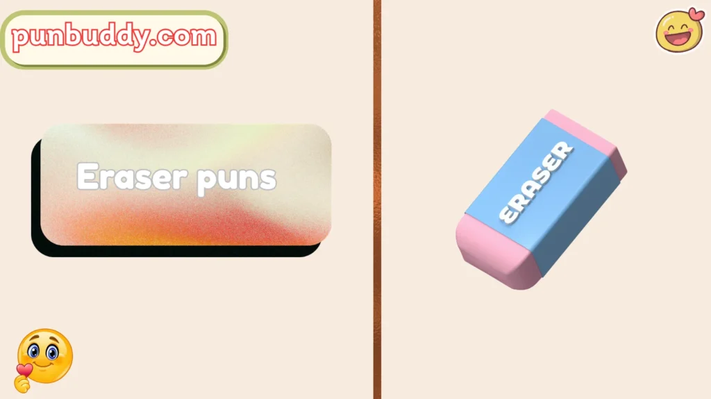Eraser puns