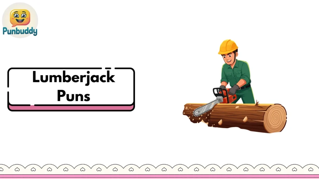 Lumberjack Puns