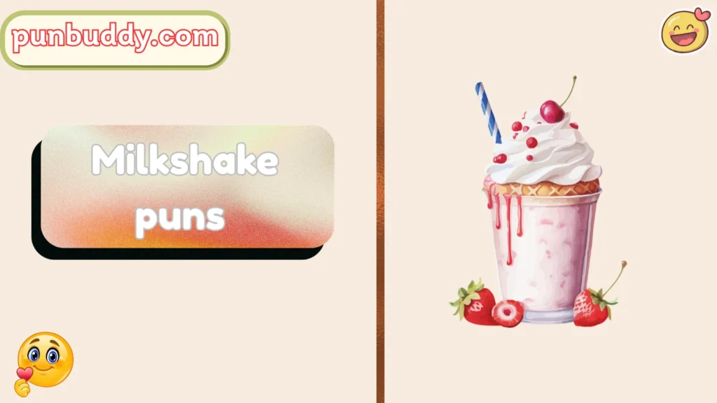 Milkshake puns