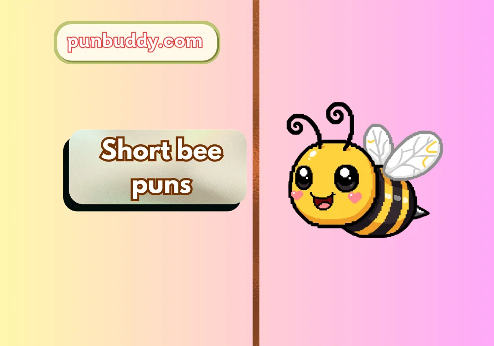 Short bee puns