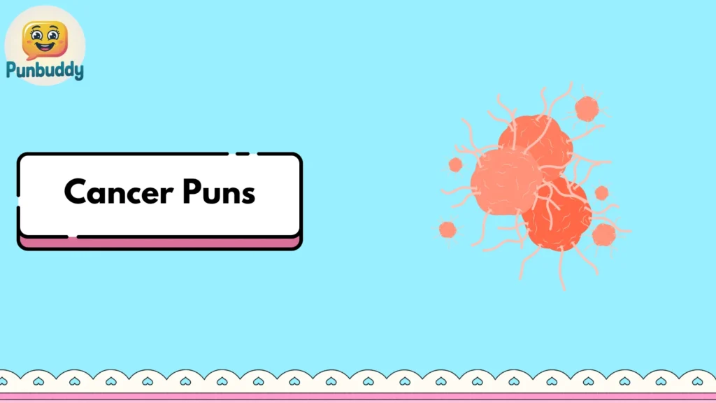 Cancer Puns