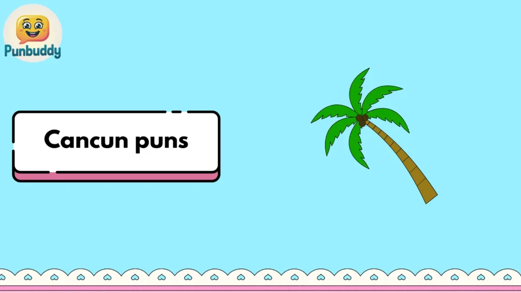 Cancun puns