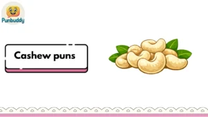 Cashew puns