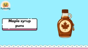 Maple syrup puns