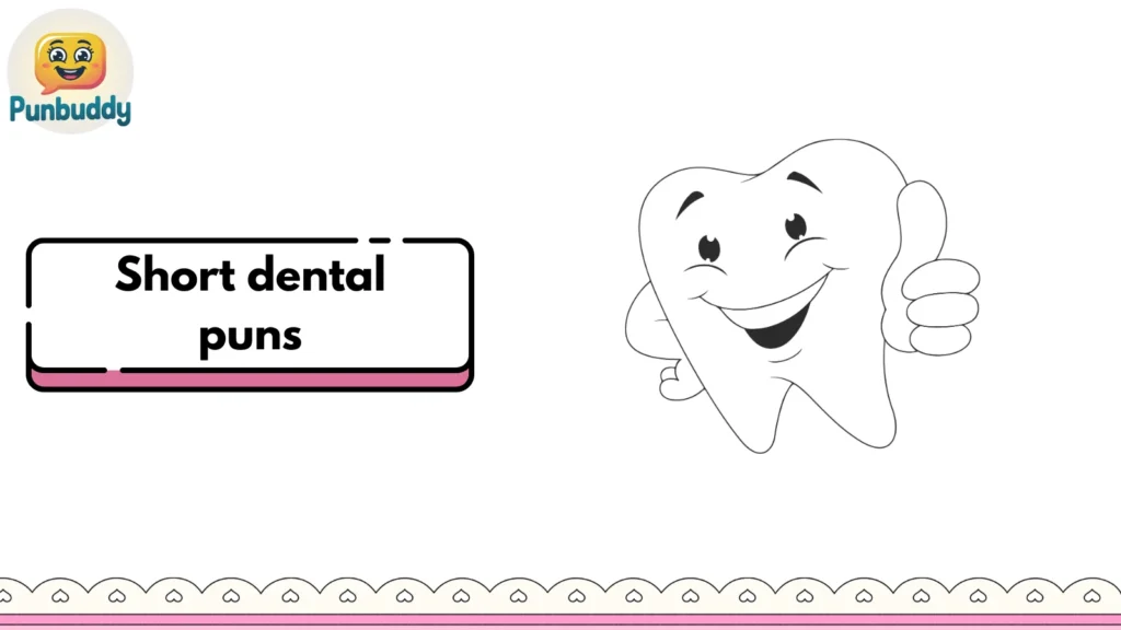 Short dental puns