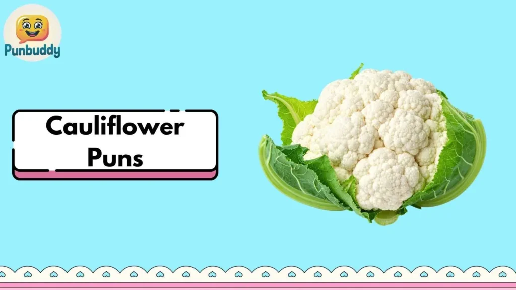 Cauliflower Puns