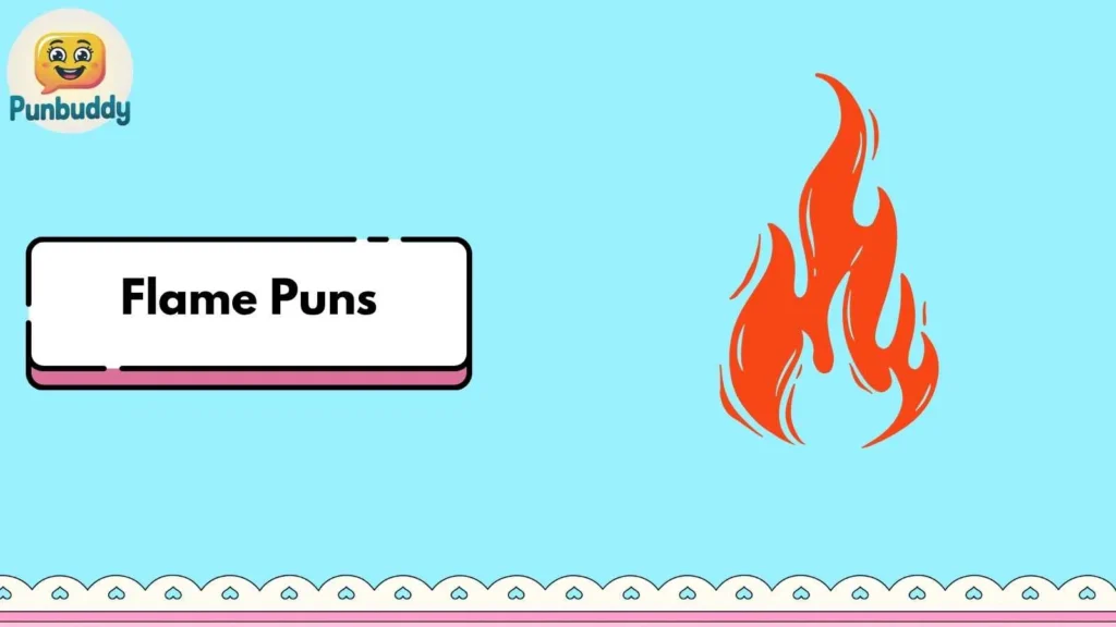 Flame Puns