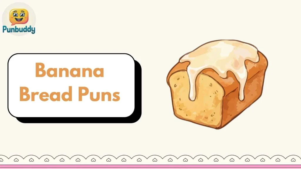Banana Bread Puns