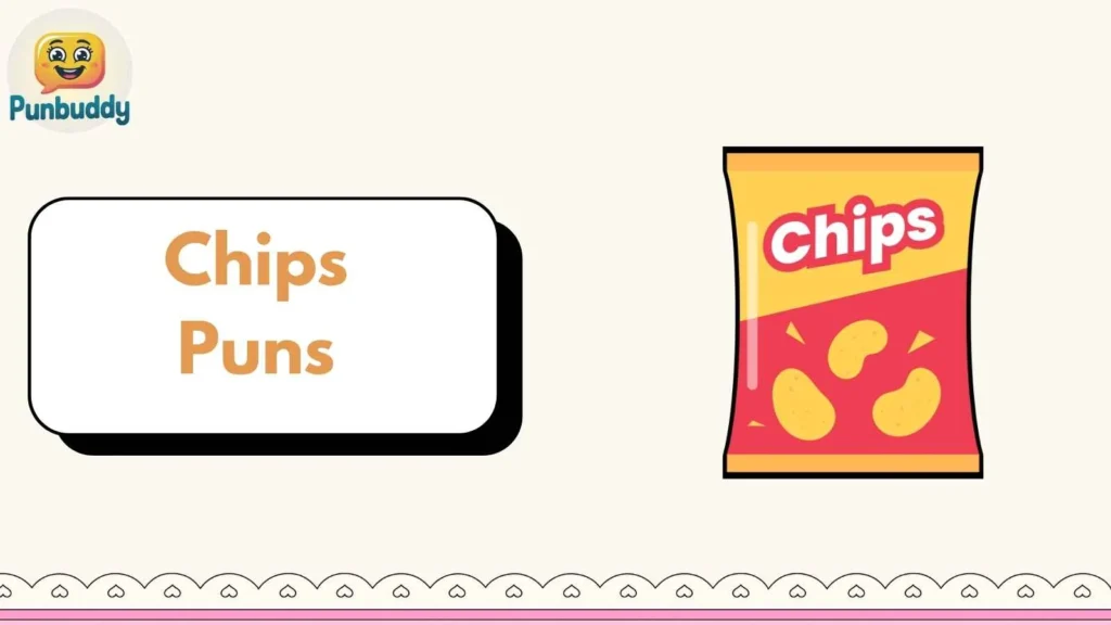 Chips Puns